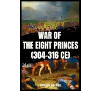 War of the Eight Princes (304-316 CE)