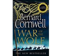 War of the Wolf: Book 11: A gripping, thrilling historical novel in the bestselling Last Kingdom series