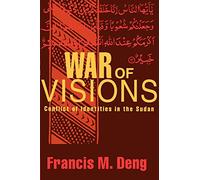 War of Visions: Conflict of Identities in the Sudan