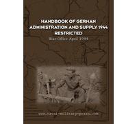 War Office Handbook of German Administration and Supply 1944 (Tascabile)