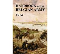 War Office The (British) General Sta Handbook of the Belgian Army 19 (Tascabile)