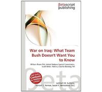 War on Iraq: What Team Bush Doesn't Want You to Know: William Rivers Pitt, United Nations Special Commission, Scott Ritter, Politics, Charles Redding Pitt