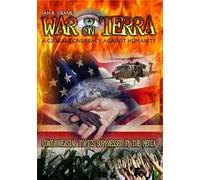 War on Terra: A Global Conspiracy Against Humanity