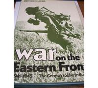 War on the Eastern Front, 1941-45: The German Soldier in Russia by James Lucas (1979-11-22)