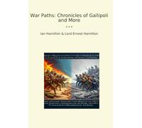 War Paths: Chronicles of Gallipoli and More