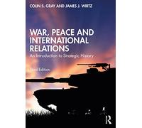 War, Peace and International Relations: An Introduction to Strategic History