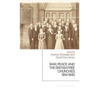War, Peace and the British Free Churches, 1914-1945