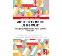 War Refugees and the Labour Market: Crisis-Driven Mobility in the Polish-Ukrainian Borderland