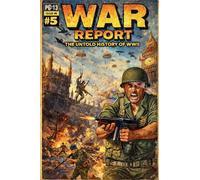 War Report: The Untold History of WW2: 05