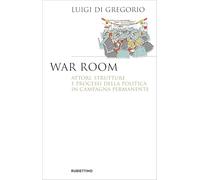 Libri Di Gregorio Luigi - War Room. Attori, Strutture E Processi Della Politica