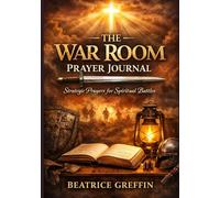 War Room Prayer Journal for Spiritual Battles: Strategic Prayers for Faith, Strength, and Victory