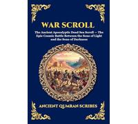War Scroll: The Ancient Apocalyptic Dead Sea Scroll - The Epic Cosmic Battle Between the Sons of Light and the Sons of Darkness (Large Print Deluxe Edition For Easy Reading): 247