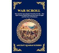 War Scroll: The Ancient Apocalyptic Dead Sea Scroll - The Epic Cosmic Battle Between the Sons of Light and the Sons of Darkness: 247
