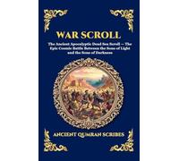War Scroll: The Ancient Apocalyptic Dead Sea Scroll - The Epic Cosmic Battle Between the Sons of Light and the Sons of Darkness (Large Print Deluxe Hardcover Edition For Easy Reading): 247
