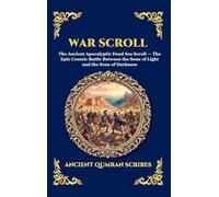 War Scroll: The Ancient Apocalyptic Dead Sea Scroll - The Epic Cosmic Battle Between the Sons of Light and the Sons of Darkness: 247