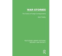 War Stories: The Culture of Foreign Correspondents