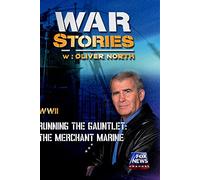 WAR STORIES WITH OLIVER NORTH: RUNNING THE GAUNTLET - THE MERCHANT MARINE
