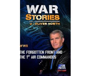 WAR STORIES WITH OLIVER NORTH: THE FORGOTTEN FRONT AND THE 1ST AIR COMMANDOS