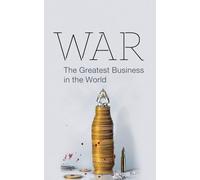 WAR: The Greatest Business in the world