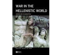 War the Hellenistic World P: A Social and Cultural History