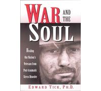 War & the Soul: Healing Our Nation's Veterans from Post-Traumatic Stress Disorder