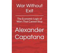 War Without Exit: The Economic Logic of Wars That Cannot Stop