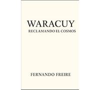 WARACUY: Reclamando el Cosmos