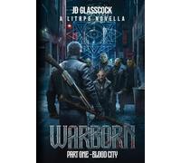 Warborn -- Part One -- Blood City: A LitRPG Novella