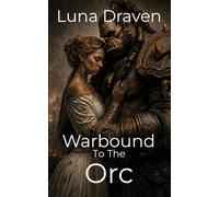 Warbound To The Orc: An Enemies To Lovers Gentle Giant's Survival Romance