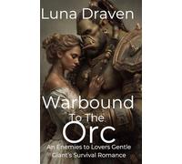 Warbound To The Orc: An Enemies To Lovers Gentle Giant's Survival Romance