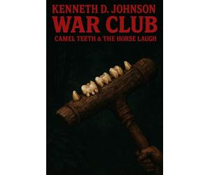 Warclub, Camel Teeth, And The Horse Laugh