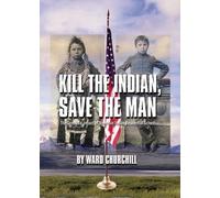 Ward Churchill Kill the Indian, Save the Man (Tascabile)