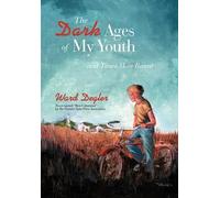 Ward Degler The Dark Ages of My Youth (Copertina rigida)