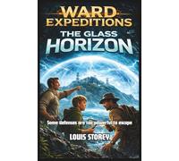 Ward Expeditions: The Glass Horizon Middle Grade Kids Adventure Series: Young Readers Science Fiction Adventure Book Ages 9-13