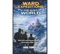 Ward Expeditions: The Quiet World Middle Grade Kids Adventure Series: Young Readers Science Fiction Adventure Book Ages 9-13
