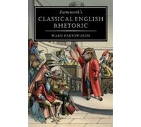 Ward Farnsworth Farnsworth's Classical English Rhetoric (Tascabile)
