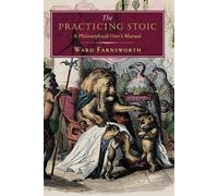 Ward Farnsworth The Practicing Stoic (Copertina rigida)