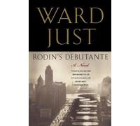 Ward Just Rodin's Debutante (Tascabile)
