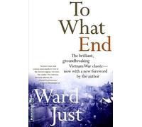 Ward Just To What End? (Tascabile)