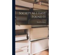 Ward McAllister Society As I Have Found It (Tascabile)