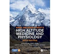 Ward, Milledge and West’s High Altitude Medicine and Physiology