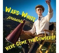 Ward White Here Come the Dowsers Album Digipak