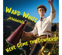 Ward White - Here Come The Dowsers - Cd