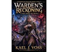 Warden's Reckoning: The Seed of Ruin: A LitRPG Isekai (Aetherbound Warlord Book 5)