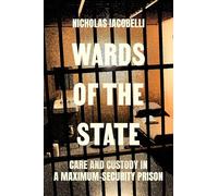 Wards of the State: Care and Custody in a Maximum-Security Prison