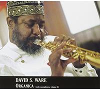 Ware, David S - Organica (Solo Saxophones