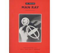 . Ware In Focus: Man Ray - Photographs from the J.Paul Getty Museum (Tascabile)