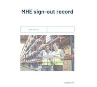 Warehouse fundamentals: MHE Sign-out Notebook: 60 page log for the sign-out of MHE, forklift and other plant