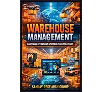 Warehouse Management: Mastering Operations & Supply Chain Strategies