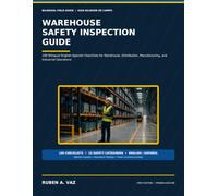 Warehouse Safety Inspection Guide: 100 Bilingual English-Spanish Checklists for Warehouse, Distribution, Manufacturing, and Industrial Operations